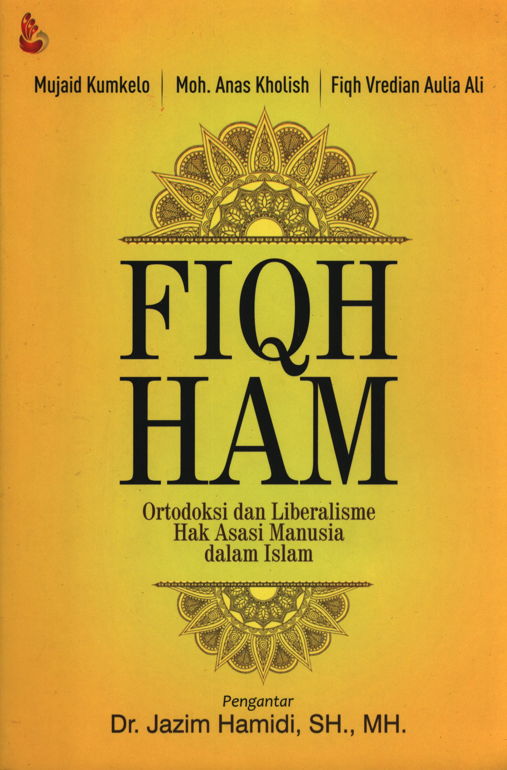 Fiqh HAM : Ortodoksi dan Liberalisme Hak Asasi Manusia dalam Islam 