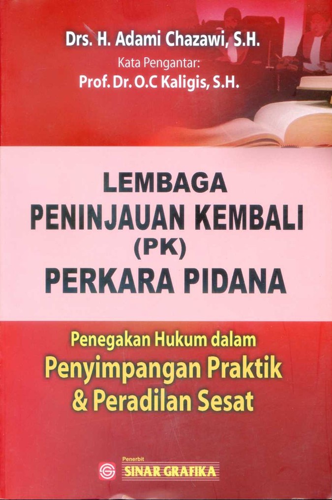 Cover Lembaga Peninjauan Kembali (PK) Perkara Pidana :  Penegakan Hukum dalam Penyimpangan Praktik dan Peradilan Sesat / Adami Chazawi