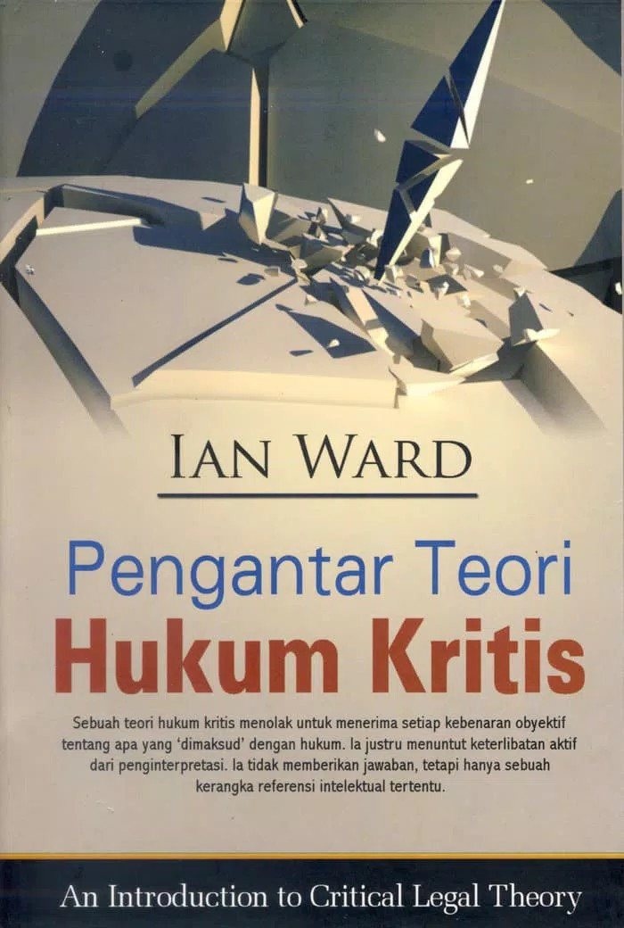 Cover Pengantar Teori Hukum Kritis :  An Introduction to Critical Legal Theory / Ian Ward