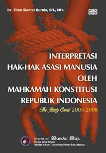 Cover Interpretasi hak-hak asasi manusia oleh Mahkamah Konstitusi Republik Indonesia :  The Jimly Court 2003-2008 / Titon Slamet Kurnia