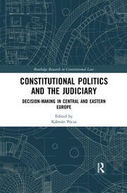 Cover Constitutional Politics and the Judiciary :  Decision-making in Central and Eastern Europe / Pócza  Kálmán
