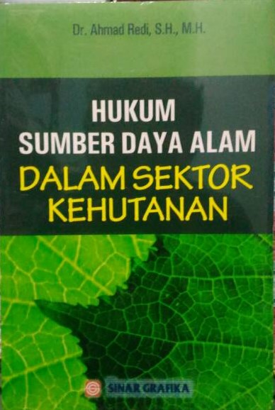 Cover Hukum Sumber Daya Alam :  Dalam Sektor Kehutanan / Ahmad Redi