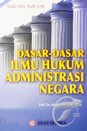 Cover Dasar-dasar ilmu hukum administrasi negara / Willy D.S. Voll, Abdul Latif