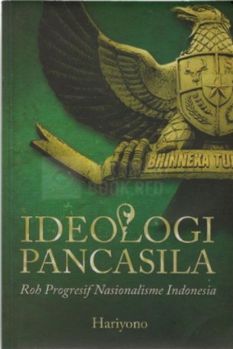 Cover Ideologi Pancasila :  roh progresif nasionalisme Indonesia / Hariyono