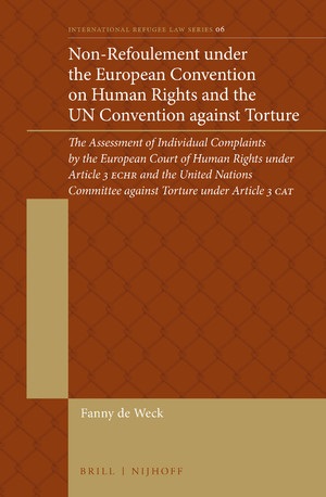Cover Non-refoulement under the european convention on human rights and the un convention against yorture :  The Assessment of Individual Complaints by the European Court of Human Rights under Article 3 ECHR and the United Nations Committee against Torture under Article 3 CAT / Fanny De Weck
