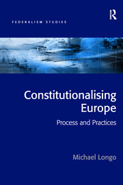 Cover Constitutionalizing Europe :  processes and practices / Michael Longo