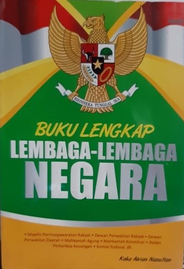 Cover Buku Lengkap Lembaga-Lembaga Negara / Kaka Alvian Nasution