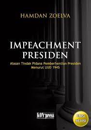 Cover Impeachment Presiden :  Alasan Tindak Pidana Pemberhentian Presiden Menurut UUD 1945 / Hamdan Zoelva