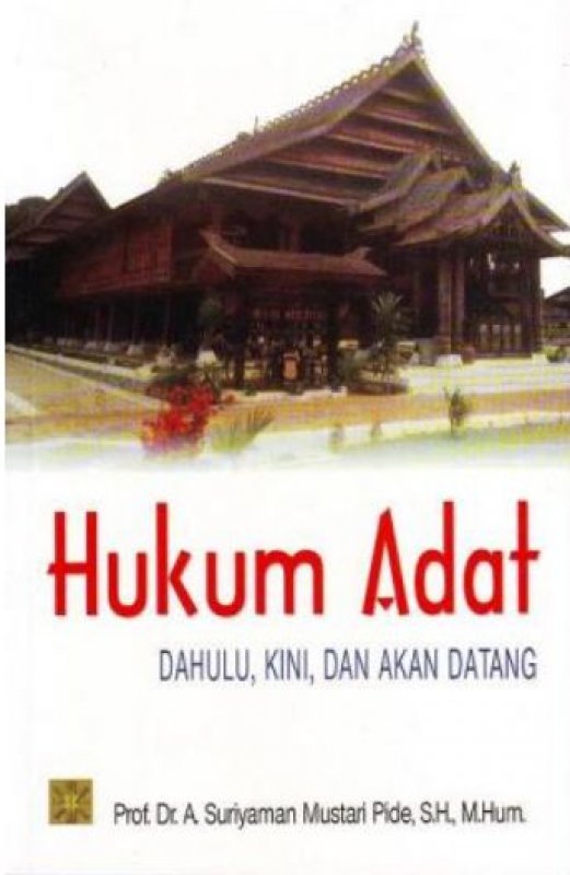 Cover Hukum Adat :  Dahulu, Kini, dan Akan Datang / A. Suriyaman Mustari Pide