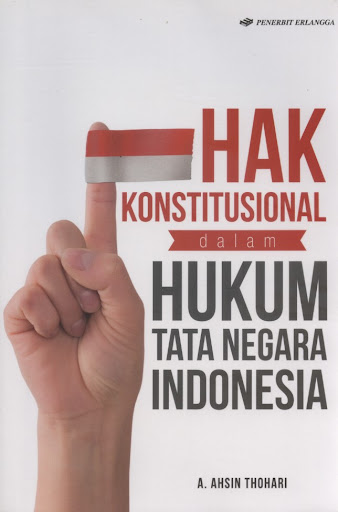 Cover Hak Konstitusional dalam Hukum Tata Negara Indonesia / Ahsin Thohari
