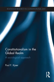 Cover Constitutionalism in the Global Realm :  A Sociological Approach / Poul F. Kjaer