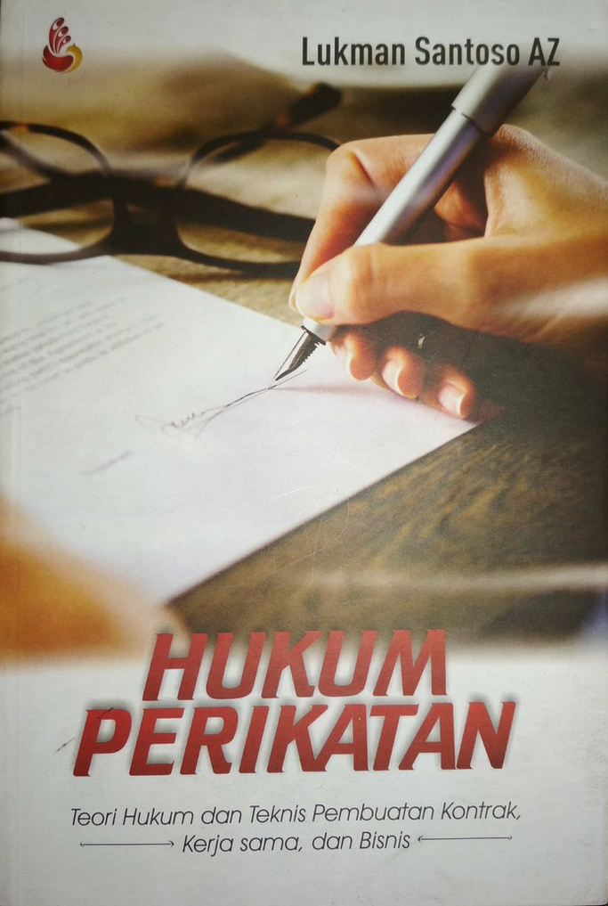 Cover Hukum perikatan :  teori hukum dan teknis pembuatan kontrak, kerja sama, dan bisnis / Lukman Santoso Az