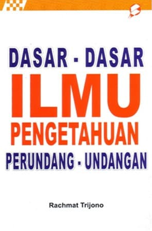 Cover Dasar-dasar Ilmu Pengetahuan Perundang-undangan / Rachmat Trijono