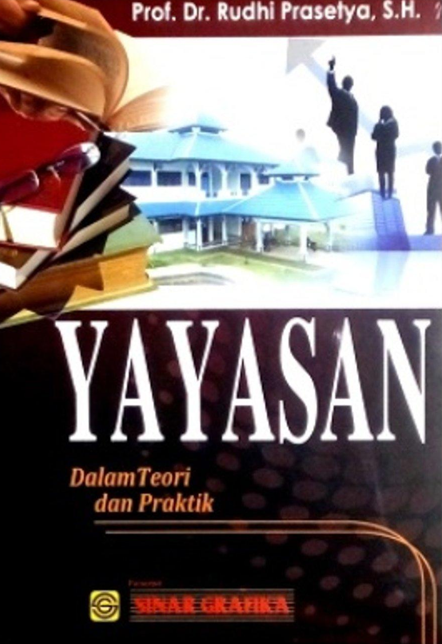Cover Yayasan :  Dalam Teori dan Praktik / Rudhi Prasetya