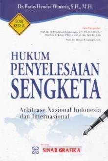 Cover Hukum Penyelesaian Sengketa :  Arbitrase Nasional Indonesia dan Internasional / Frans Hendra Winarta