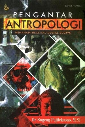 Cover Pengantar Antropologi :  Memahami Realitas Sosial Budaya / Sugeng Pujileksono