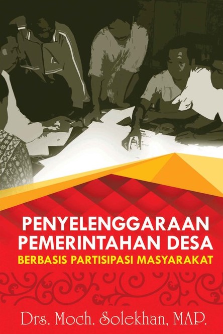 Cover Penyelenggaraan Pemerintahan Desa :  Berbasis Partisipasi Masyarakat / Moch. Solekhan