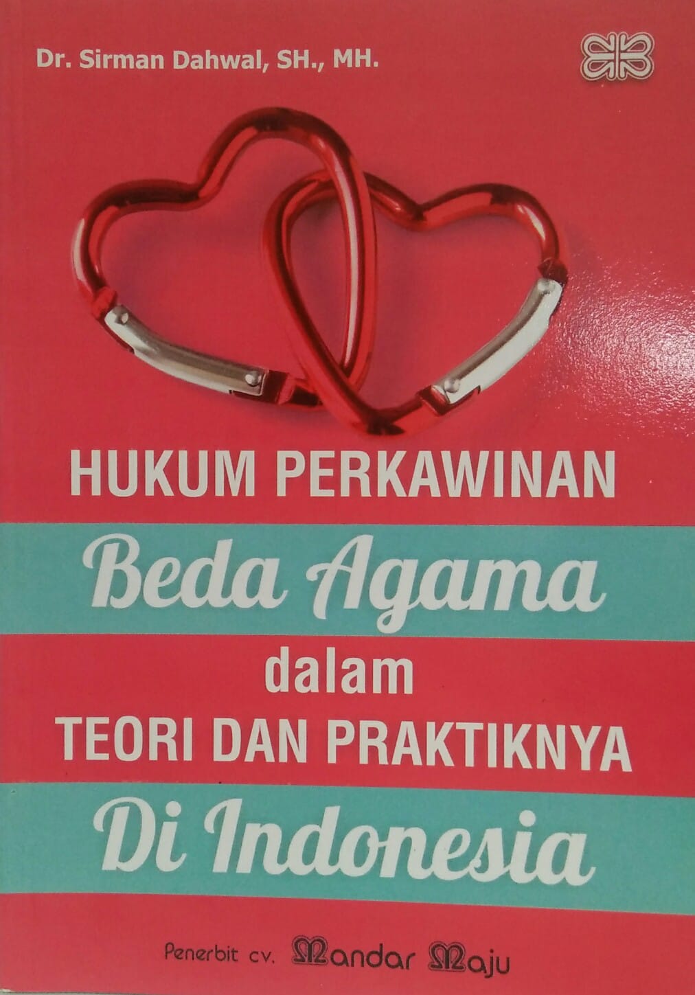 Cover Hukum Perkawinan Beda Agama dalam Teori dan Praktiknya di Indonesia / Sirman Dahwal
