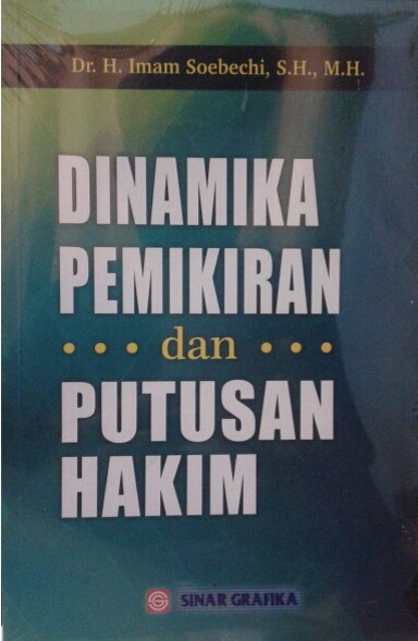 Cover Dinamika Pemikiran dan Putusan Hakim / Imam Soebechi