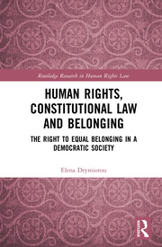 Cover Human rights, constitutional law, and belonging the right to equal belonging in democratic society / Elena Drymiotou