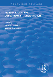 Cover Identity, Rights and Constitutional Transformation / edited by Patrick J. Hanafin, Melissa S. Williams
