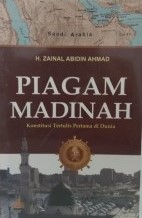 Cover Piagam Madinah :  konstitusi tertulis pertama di dunia / Zainal Abidin Ahmad