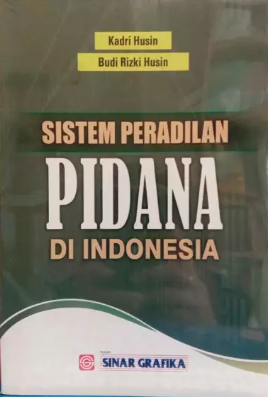 Cover Sistem Peradilan Pidana di indonesia / Kadri Husin