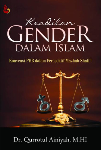Cover Keadilan gender dalam islam :  konvensi PBB dalam perspektif mazhab shafi'i / Qurrotul Ainiyah