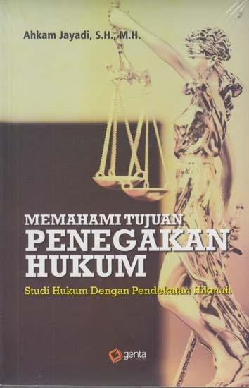 Cover Memahami tujuan penegakan hukum :  studi hukum dengan pendekatan hikmah / Ahkam Jayadi