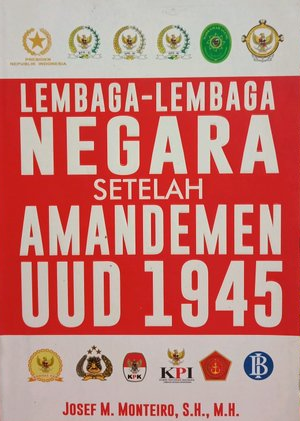 Cover Lembaga-lembaga Negara Setelah Amandemen UUD 1945 / Josef m. manteiro
