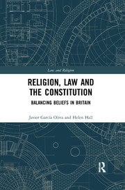 Cover Religion, law and the constitution :  balancing beliefs in Britain / Javier Garciia Oliva and Helen Hall