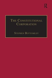 Cover The constitutional corporation :  rethinking corporate governance / Stephen Bottomley