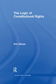 Cover The logic of constitutional rights / Eric Heinze