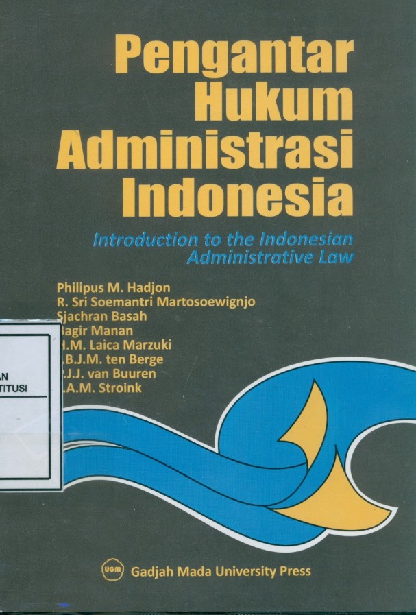 Cover Pengantar Hukum Administrasi Indonesia :  Introduction to the Indonesian Administrative Law / Philipus M. Hadjon