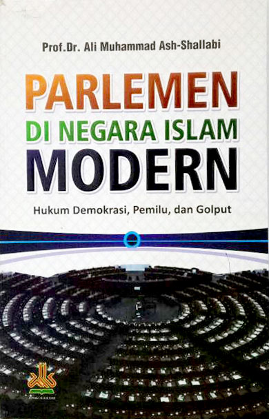 Cover Parlemen di negara islam modern :  Hukum demokrasi pemilu dan golput / Ali Muhammad Ash Shallabi