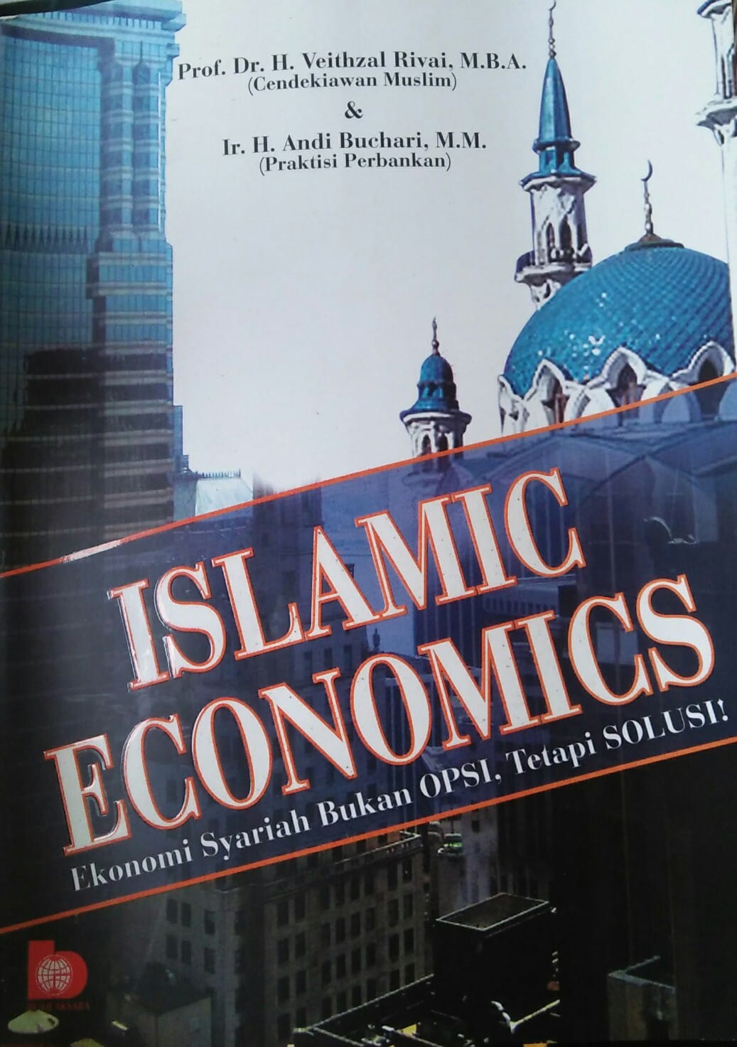 Cover Islamic economics :  Ekonomi syariah bukan opsi, tetapi solusi! / Veithzal Riva