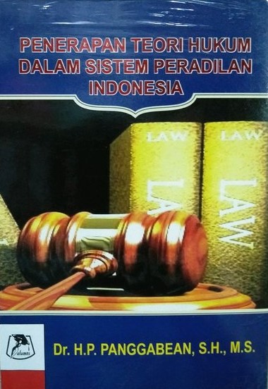 Cover Penerapan teori hukum dalam sistem peradilan Indonesia / H.P. Panggabean