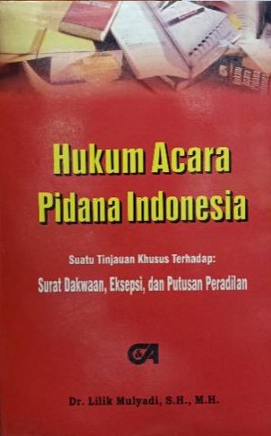Cover Hukum Acara Pidana Indonesia :  Suatu Tinjauan Khusus Terhadap Surat Dakwaan, Eksepsi, dan Putusan Peradilan / Lilik Mulyadi