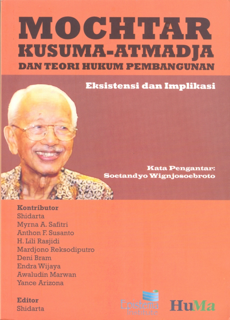 Cover Mochtar Kusumaatmadja dan teori hukum pembangunan :  Eksistensi dan implikasi / Editor: Shidarta