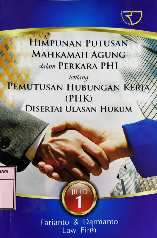 Cover Himpunan putusan mahkamah agung dalam perkara PHI tentang pemutusan hubungan kerja (PHK) disertai ulasan hukum / Farianto