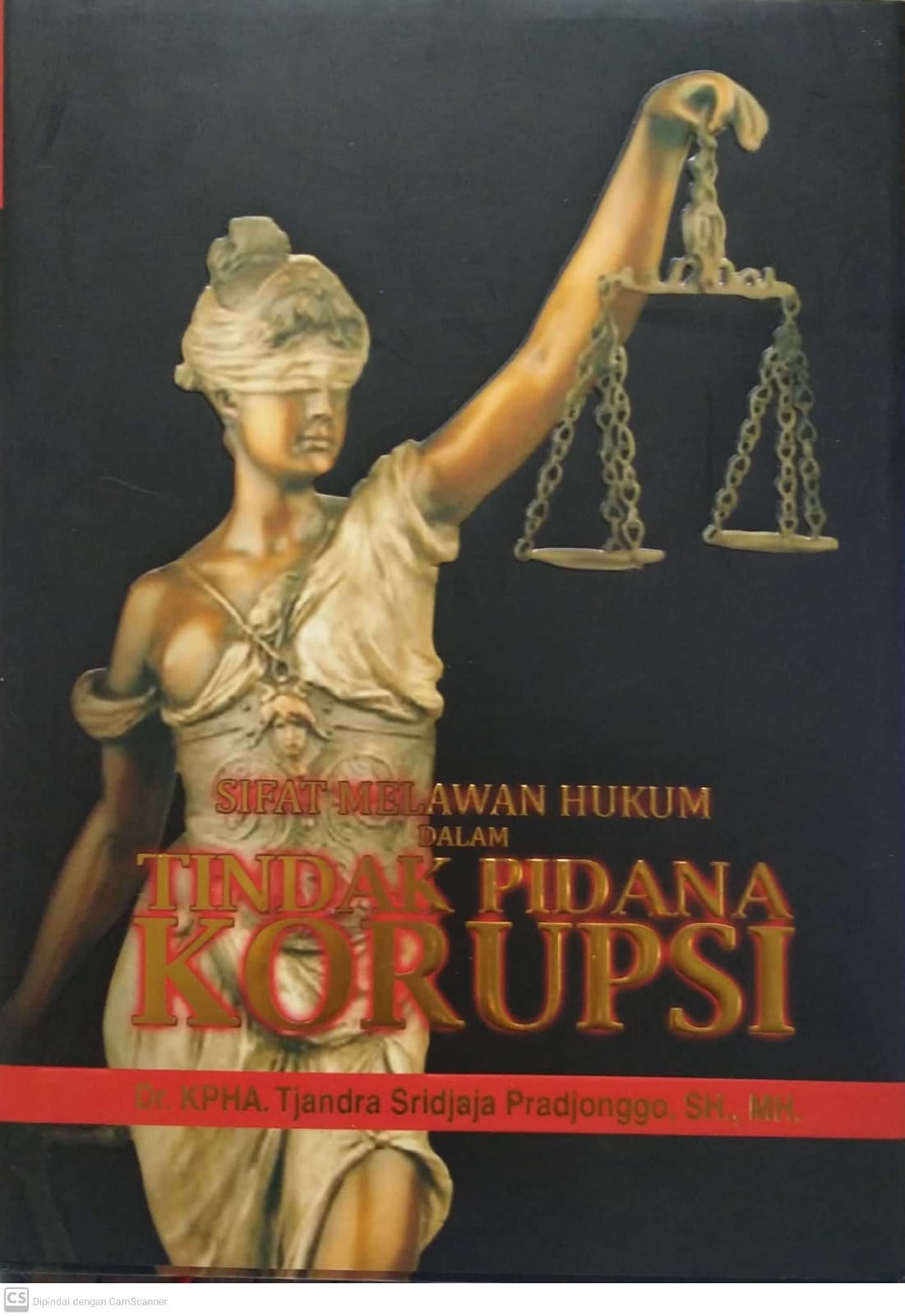 Cover Sifat Melawan Hukum Dalam Tindak Pidana Korupsi / Tjandra Sridjaja Pradjonggo
