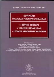 Cover Kompilasi peraturan perundang-undangan :  komisi yudisial, komisi kejaksaan, komisi kepolisian nasional / Parwoto Wignjosumarto