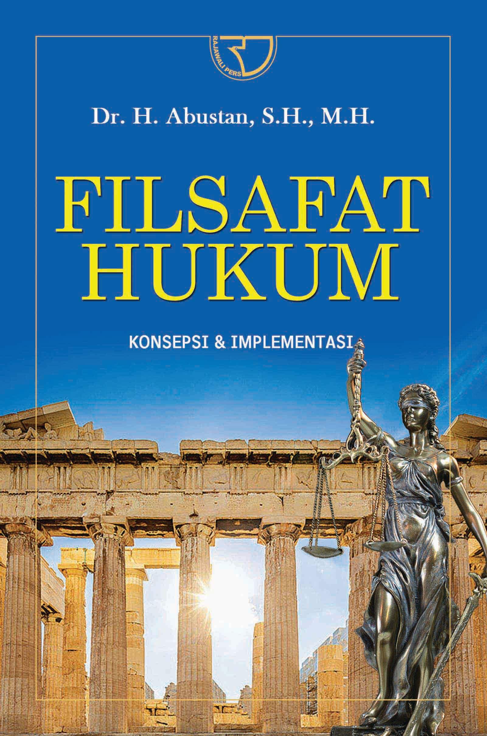 Cover Filsafat Hukum :  Konsepsi dan Implementasi / Abustan