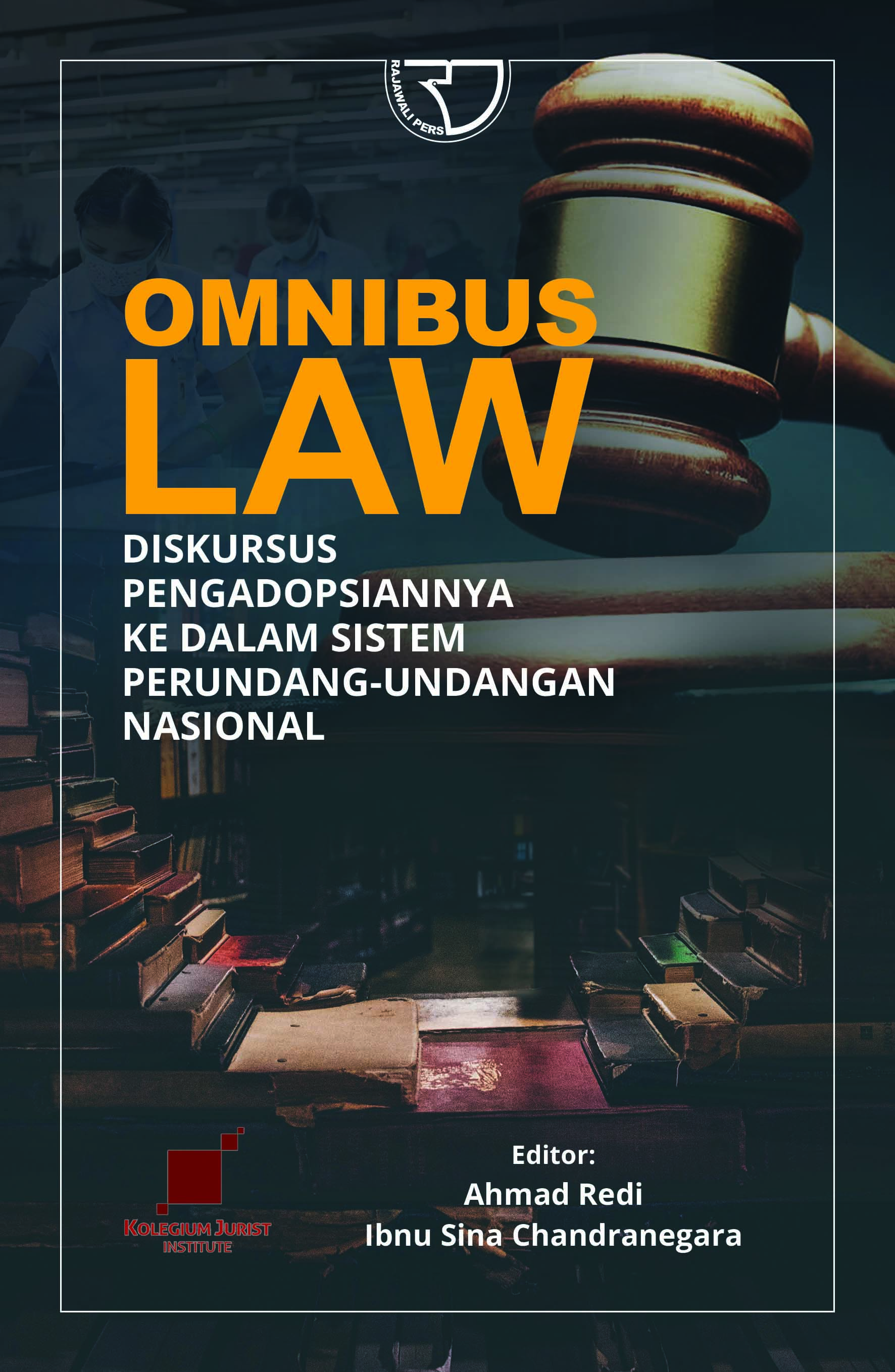 Cover Omnibus law :  diskursus pengadopsiannya ke dalam sistem perundang-undangan nasional / Ahmad Redi, Ibnu Sina Chandranegara