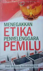 Cover Menegakan Etika Penyelenggara Pemilu / Jimly Asshiddiqie
