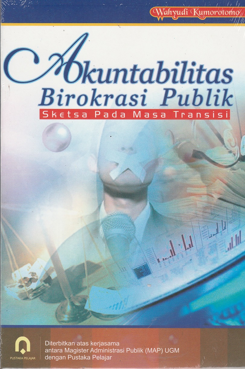 Cover Akuntabilitas Birokrasi Publik :  Sketsa Pada Masa Transisi / Wahyudi Kumorotomo