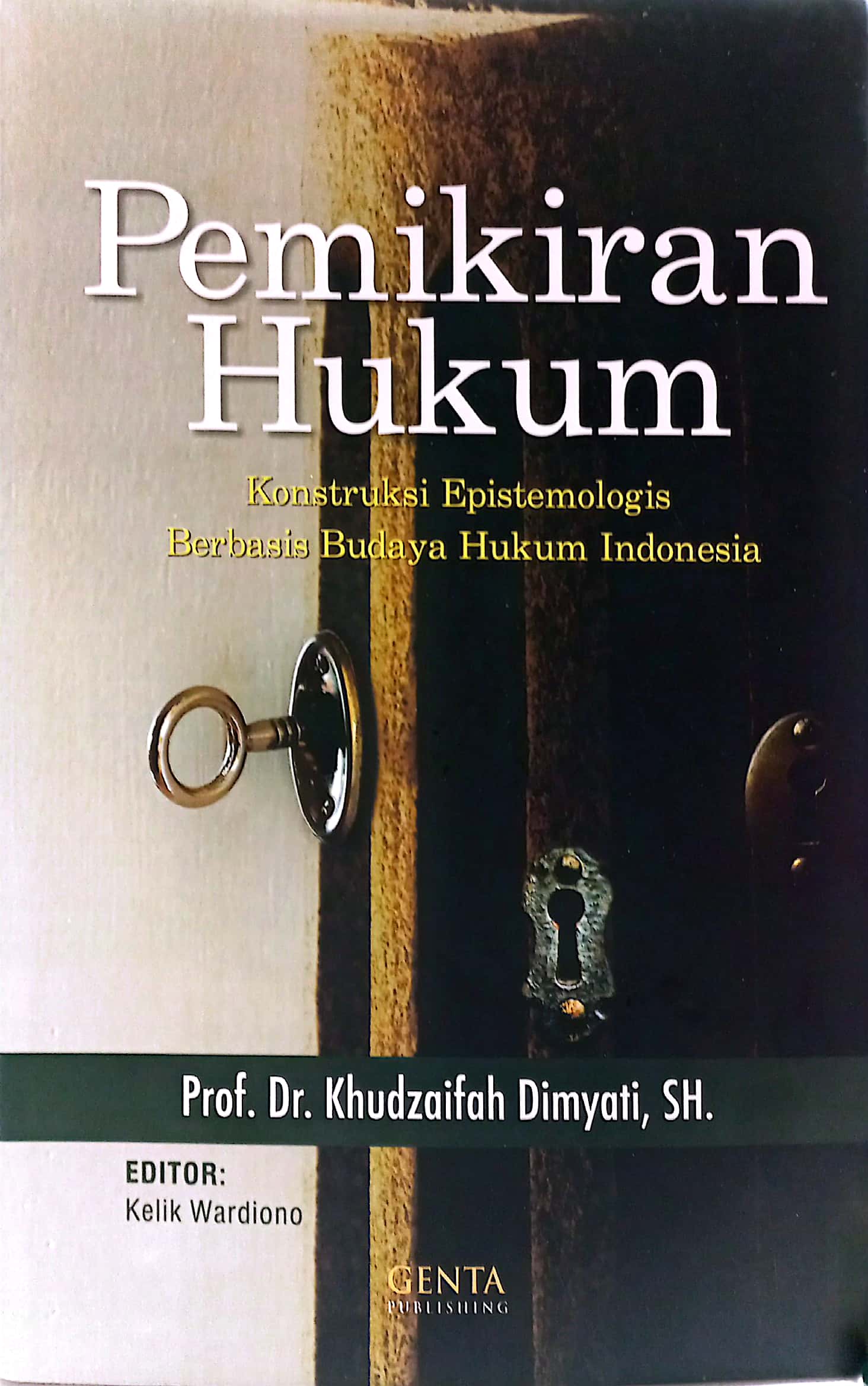 Cover Pemikiran Hukum :  Konstruksi Epistemologis Berbasis Budaya Hukum Indonesia / Khudzaifah Dimyati