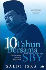 Cover 10 Tahun bersama SBY :  Catatan dan refleksi dua periode kepimpinan / Saldi Isra