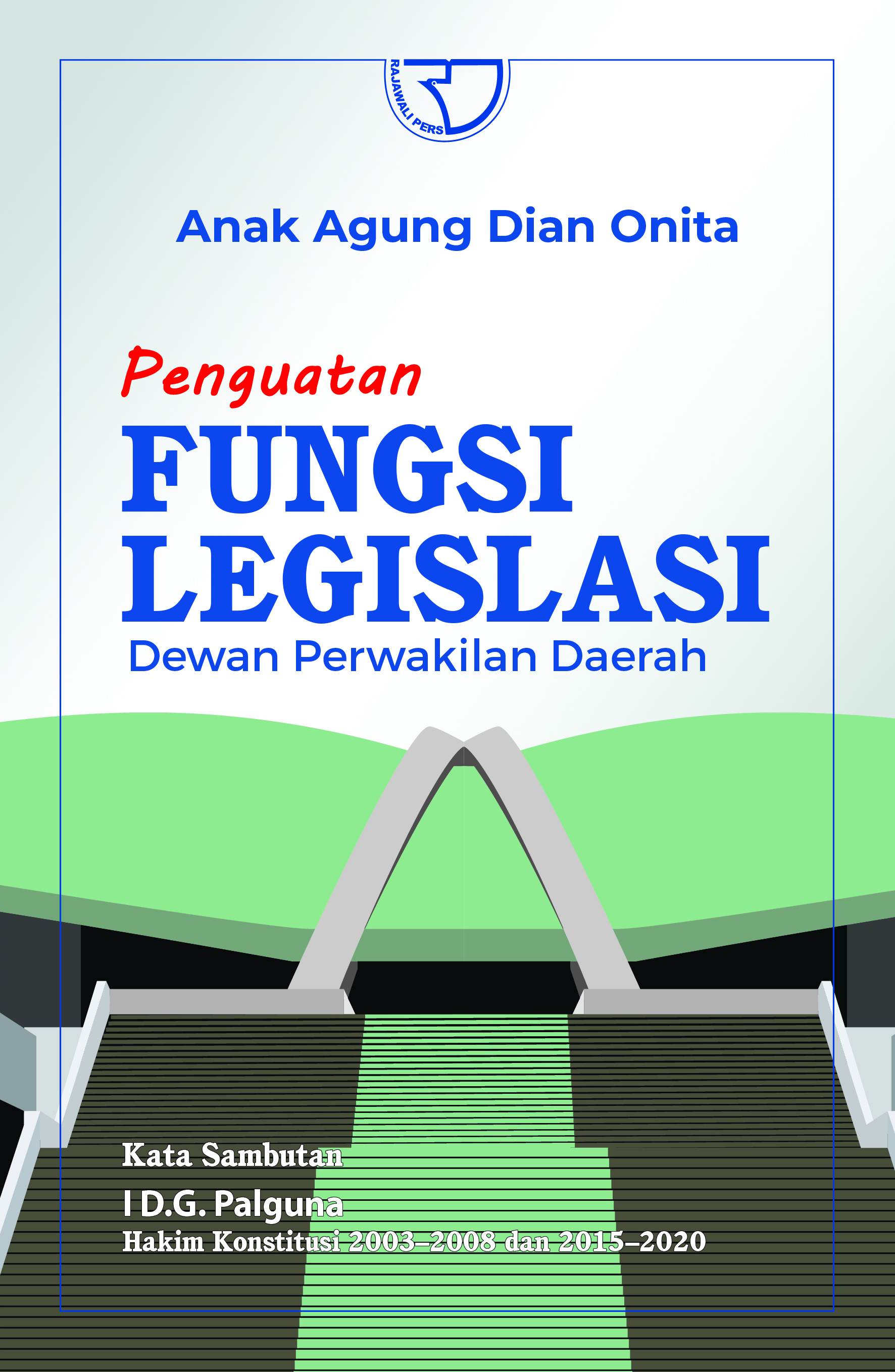 Cover Penguatan Fungsi Legislasi Dewan Perwakilan Daerah / Anak Agung Dian Onita
