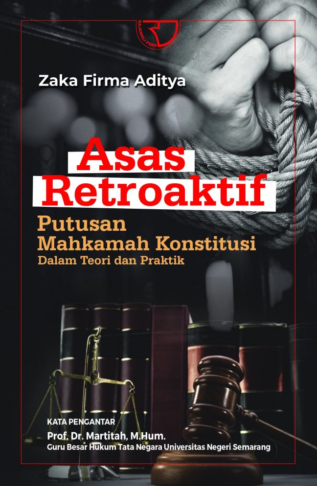 Cover Asas Retroaktif :  Putusan Mahkamah Konstitusi Dalam Teori dan Praktik / Zaka Firma Aditya